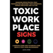 Toxic Workplace Signs; A Survival Guide How to Survive & Rise Above a Toxic Work Environment, Managing Office Politics, Toxic Personalities, Behaviors