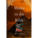 Moms in the Bible: Sunday School Plans and/or Personal Bible Study