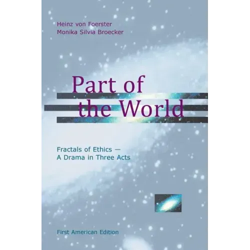 Part of the World: Fractals of Ethics - A Drama in Three Acts