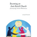 Becoming an Anti-Racist Church: Journeying Toward Wholeness