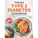 The Big Type 2 Diabetes Cookbook: Simple and Fast Diabetic Friendly Recipes for the Newly Diagnosed