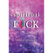 Spiritual as F*ck
