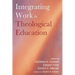 Integrating Work in Theological Education