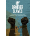 My Brother Slaves: Friendship, Masculinity, and Resistance in the Antebellum South