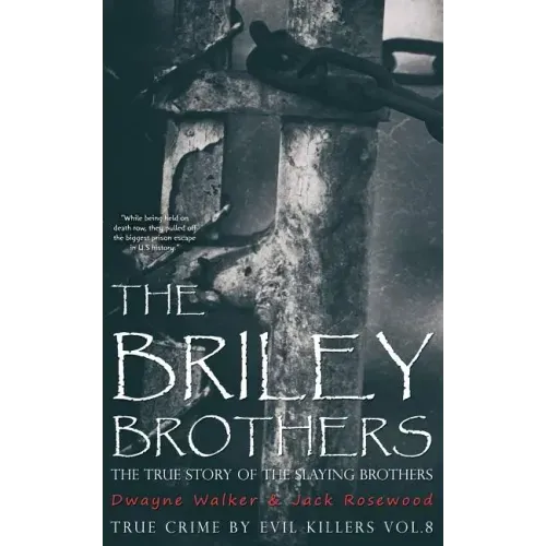The Briley Brothers: The True Story of The Slaying Brothers: Historical Serial Killers and Murderers
