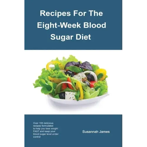 Recipes For The Eight-Week Blood Sugar Diet