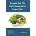 Recipes For The Eight-Week Blood Sugar Diet