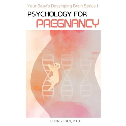 Psychology for Pregnancy: How Your Mental Health During Pregnancy Programs Your Baby