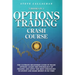 Option Trading Crash Course - 3 Books in 1: The Ultimate Beginners Guide In Trade Options. Learn The Psychology of Trading and apply The Best Strategi