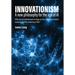 Innovationism: A new philosophy for the age of AI