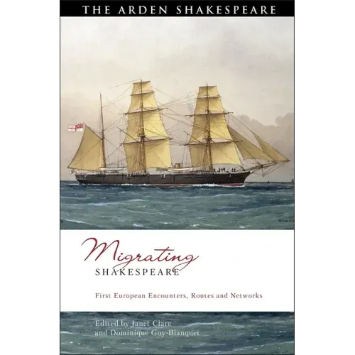 Migrating Shakespeare: First European Encounters, Routes and Networks