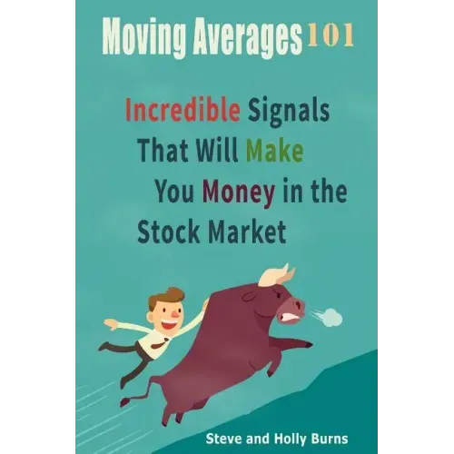 Moving Averages 101: Incredible Signals That Will Make You Money in the Stock Market