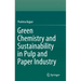 Green Chemistry and Sustainability in Pulp and Paper Industry