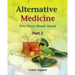 Alternative Medicine You Never Heard About: Alternative medicine includes homeopathic medicine and naturopathic medicine.