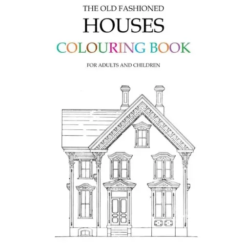 The Old Fashioned Houses Colouring Book