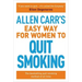 Allen Carr's Easy Way for Women to Quit Smoking: The Bestselling Quit Smoking Method of All Time