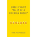 Unbelievable: Tales of a Friendly Rogue