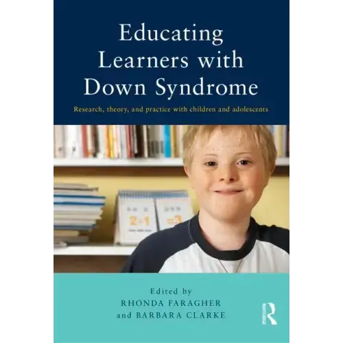 Educating Learners with Down Syndrome: Research, theory, and practice with children and adolescents