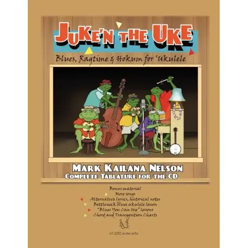 Juke'n The Uke: Blues, Ragtime & Hokum for 'Ukulele: Complete Tablature for the CD & More
