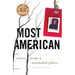 Most American: Notes from a Wounded Place