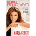 Vive Tu Vida al Rojo Vivo: Secretos Para Triunfar en Todo = Live Your Life at the Intense = Live Your Life at the Intense