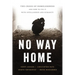 No Way Home: The Crisis of Homelessness and How to Fix It with Intelligence and Humanity