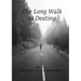 The Long Walk to Destiny