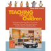 Teaching Young Children, Preschool-K: A Guide to Planning Your Curriculum, Teaching Through Learning Centers, and Just about Everything Else