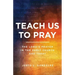 Teach Us to Pray: The Lord's Prayer in the Early Church and Today