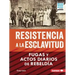 Resistencia a la Esclavitud (Resistance to Slavery): Fugas Y Actos Diarios de Rebeldía (from Escape to Everyday Rebellion)