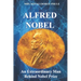 Alfred Nobel: An Extraordinary Man Behind Nobel Prize
