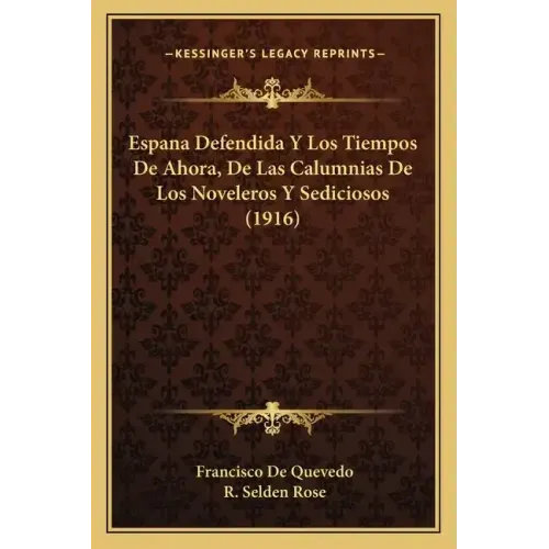 Espana Defendida y Los Tiempos de Ahora, de Las Calumnias de Los Noveleros y Sediciosos (1916)