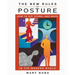 The New Rules of Posture: How to Sit, Stand, and Move in the Modern World