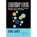 Leadership Levers: Releasing the Power of Relationships for Exceptional Participation, Alignment, and Team Results