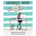 Mommies Work