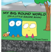 My Big Round World: (in a Little Square Book)