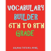 Vocabulary Builder 6th To 8th Grade: 132 Interesting & Educational Word Find Puzzles
