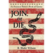 JOIN, or DIE. - An American Patriot's Book of Quotes
