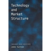 Technology and Market Structure: Theory and History