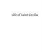 Life of Saint Cecilia: Virgin and Martyr