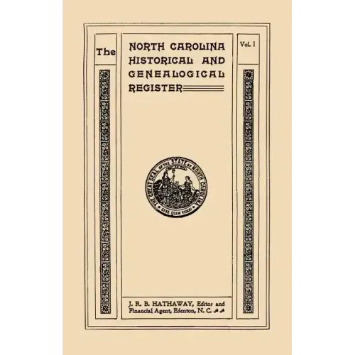 North Carolina Historical and Genealogical. Register. Eleven Numbers Bound in Three Volumes. Volume I