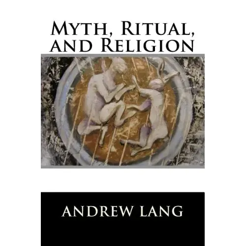 Myth, Ritual, and Religion: Complete (Volume I and Volume II)