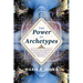 Power of Archetypes: How to Use Universal Symbols to Understand Your Behavior and Reprogram Your Subconscious