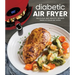 Diabetic Air Fryer: Delicious and Healthy Recipes Made in Your Air Fryer