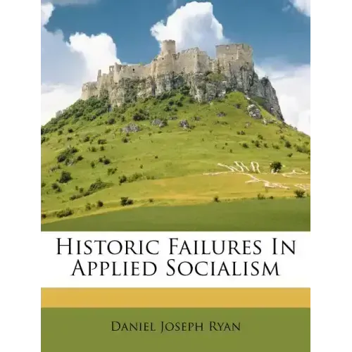Historic Failures in Applied Socialism