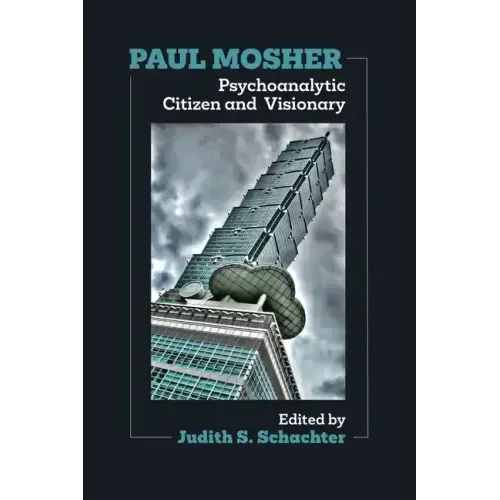 Paul Mosher: Psychoanalytic Citizen and Visionary