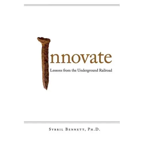 Innovate: Lesson from the Underground Railroad
