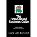 The Home-Based Business Guide: planning a business, choosing an entity, IRS approved tax deductions