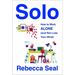Solo: How to Work Alone (and Not Lose Your Mind)