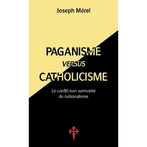 Paganisme versus catholicisme: Le Conflit non surmonté du nationalisme - Paperback